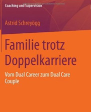 Familie trotz Doppelkarriere: Vom Dual Career zum Dual Care Couple